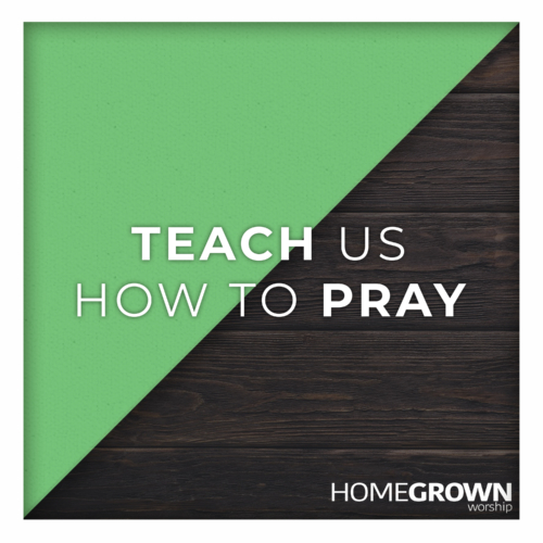 Teach Us How To Pray Teach Us How To Pray