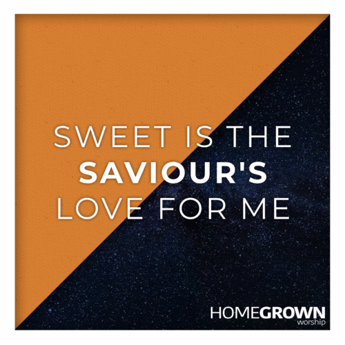 Sweet Is The Saviour’s Love For Me Sweet Is The Saviour’s Love For Me