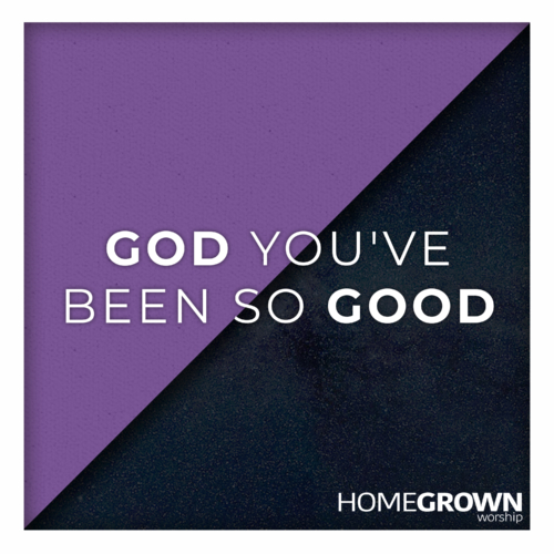 God You’ve Been So Good God You’ve Been So Good
