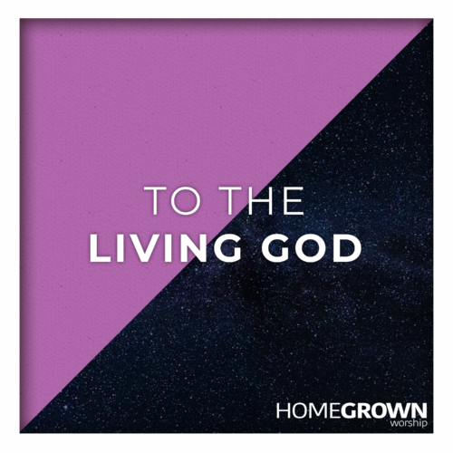 To The Living God To The Living God