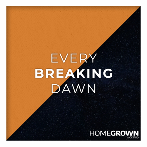 Every Breaking Dawn Every Breaking Dawn