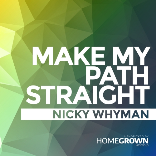 Make My Path Straight Make My Path Straight
