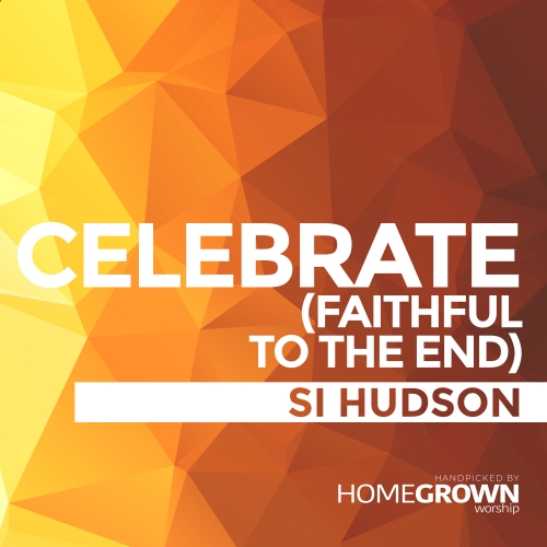 Celebrate (Faithful To The End) Celebrate (Faithful To The End)
