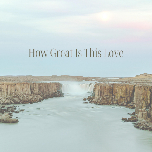 How Great Is This Love How Great Is This Love